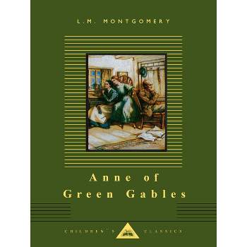 Anne of Green Gables - (Everyman's Library Children's Classics) by  L M Montgomery (Hardcover)