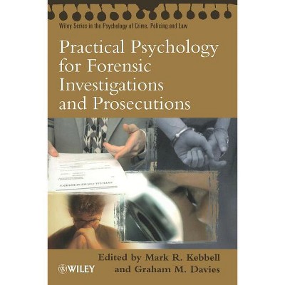 Practical Psychology for Foren - (Wiley Psychology of Crime, Policing and Law) by  Mark R Kebbell & Graham M Davies (Paperback)