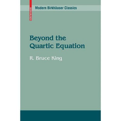 Beyond the Quartic Equation - (Modern Birkhäuser Classics) by  R Bruce King (Paperback)