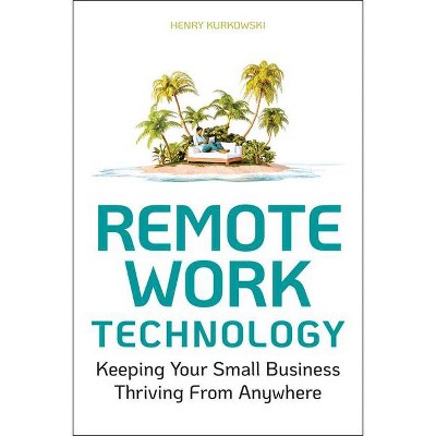 Remote Work Technology - by  Henry Kurkowski (Paperback)