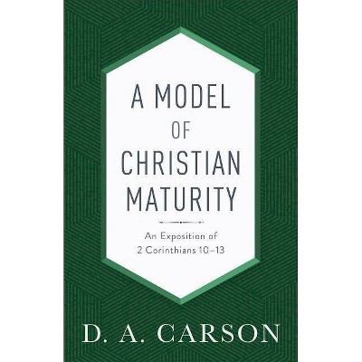 A Model of Christian Maturity - by  D A Carson (Paperback)