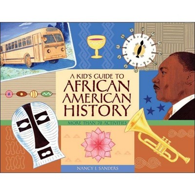 A Kid's Guide to African American History - (Kid's Guide to ...) 2nd Edition by  Nancy I Sanders (Paperback)