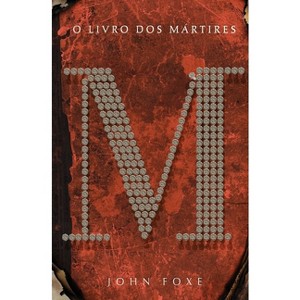 O livro dos mártires - by  John Foxe (Paperback) - 1 of 1