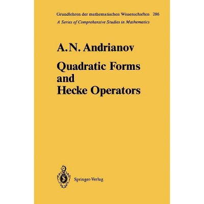 Quadratic Forms and Hecke Operators - (Grundlehren Der Mathematischen Wissenschaften) by  Anatolij N Andrianov (Paperback)