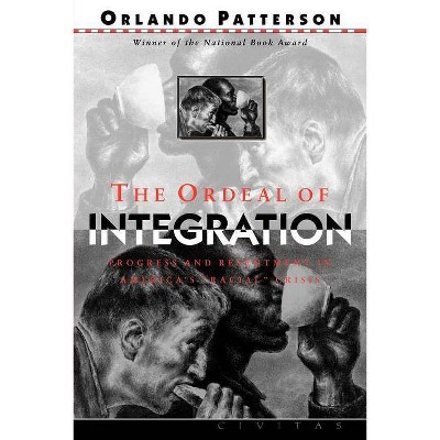 The Ordeal of Integration - by  Orlando Patterson (Paperback)