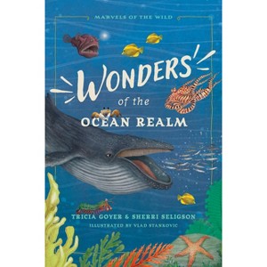 Wonders of the Ocean Realm - (Marvels of the Wild) by  Tricia Goyer & Sherri Seligson (Paperback) - 1 of 1