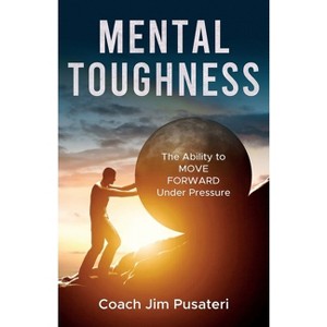 Mental Toughness - by  Jim Pusateri (Paperback) - 1 of 1