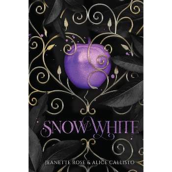 Snow White - by  Jeanette Rose & Alice Callisto (Paperback)
