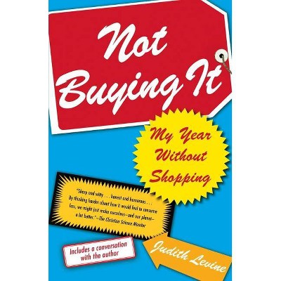  Not Buying It - by  Judith Levine (Paperback) 