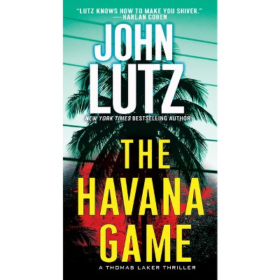 The Havana Game - (Thomas Laker Thriller) by  John Lutz (Paperback)
