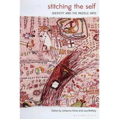 Stitching the Self - by  Johanna Amos & Lisa Binkley (Paperback)