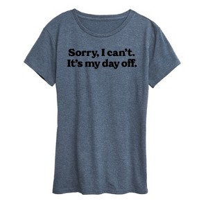 Women's - Instant Message - Sorry, I can't. It's My Day Off Short Sleeve Graphic T-Shirt - 1 of 4