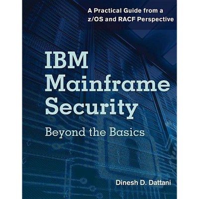 IBM Mainframe Security - (Ebl-Schweitzer) by  Dinesh D Dattani (Paperback)