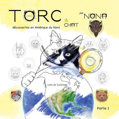 TORC le CHAT découvertes en Amérique du Nord Livre de Coloriage partie 1 - (Torc Le Chat Découvertes) by  Nona (Paperback)