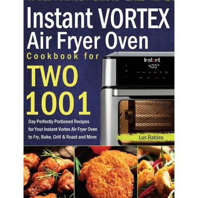 Instant Vortex Air Fryer Oven Cookbook for Two - by  Lus Rables (Hardcover)