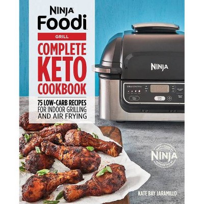 Ninja Foodi Grill Complete Keto Cookbook - (Ninja Cookbooks) by  Kate Jaramillo (Paperback)