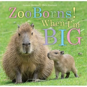 Zooborns! When I'm Big - by  Andrew Bleiman (Hardcover) - 1 of 1