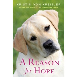 A Reason for Hope - by  Kristin Von Kreisler (Paperback) - 1 of 1