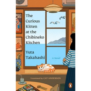 The Curious Kitten at the Chibineko Kitchen - (Meals to Remember at the Chibineko Kitchen) by  Yuta Takahashi (Paperback) - 1 of 1