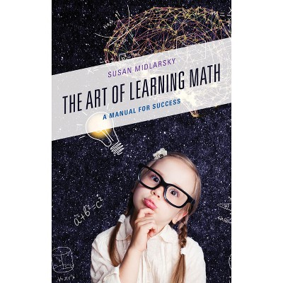 The Art of Learning Math - by  Susan Midlarsky (Paperback)