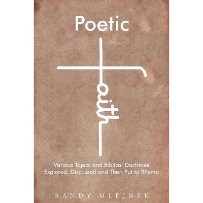 Poetic Faith - by  Randy Mlejnek (Paperback)