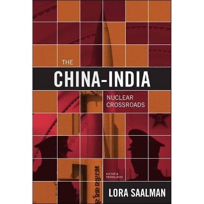 The China-India Nuclear Crossroads - by  Lora Saalman (Paperback)