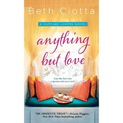 Anything But Love - (Cupcake Lovers) by  Beth Ciotta (Paperback)