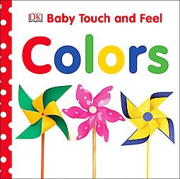 Colors - (Baby Touch and Feel) by  DK (Board Book)