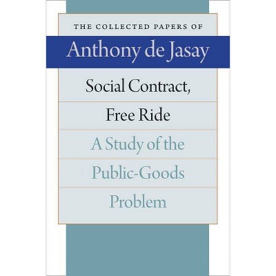 Social Contract, Free Ride - (Collected Papers of Anthony de Jasay) by  Anthony De Jasay (Paperback)