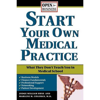 Start Your Own Medical Practice - (Open for Business) by  Judge Huss & Marlene Coleman (Paperback)