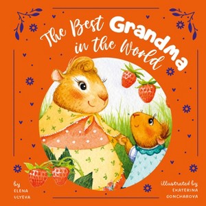 The Best Grandma in the World - (Clever Storytime) by  Clever Publishing & Elena Ulyeva (Hardcover) - 1 of 1