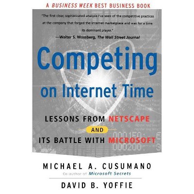 Competing on Internet Time - by  Michael A Cusumano & David B Yoffie (Paperback)