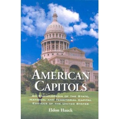 American Capitols - by  Eldon Hauck (Paperback)