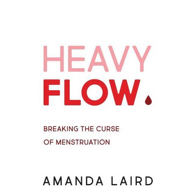 Heavy Flow - by  Amanda Laird (Paperback)