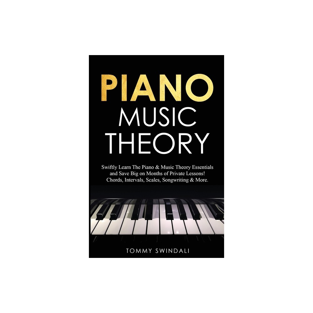 Piano Music Theory - by Tommy Swindali (Paperback)
