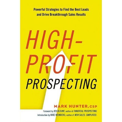 High-Profit Prospecting - by  Mark Hunter Csp (Paperback)