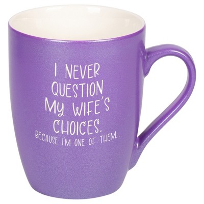 Elanze Designs I Never Question My Wife's Choices Because I'm One Of Them Passion Purple 10 ounce New Bone China Coffee Cup Mug