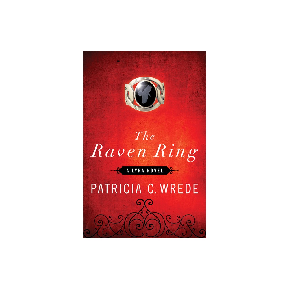 The Raven Ring - (Lyra Novels) by Patricia C Wrede (Paperback)