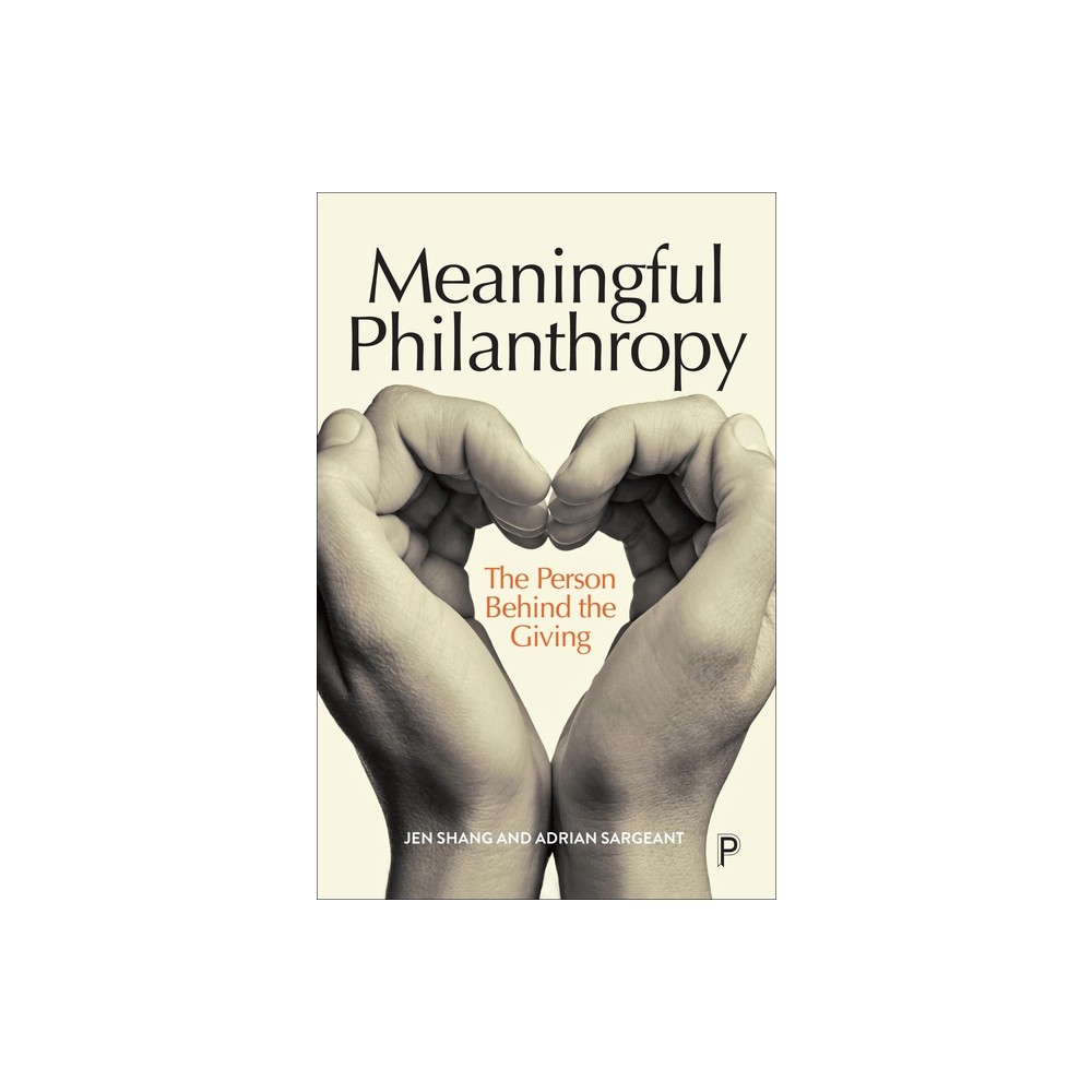 Meaningful Philanthropy - by Jen Shang & Adrian Sargeant (Paperback)