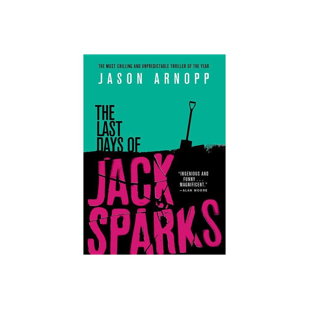 The Last Days of Jack Sparks - by Jason Arnopp (Paperback)