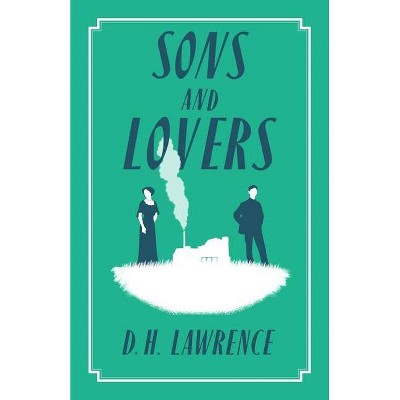 Sons and Lovers - (Alma Classics Evergreens) by  D H Lawrence (Paperback)