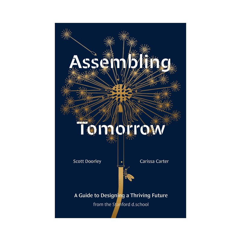 Assembling Tomorrow - (Stanford D.School Library) by  Scott Doorley & Carissa Carter & Stanford D School (Hardcover), 1 of 2