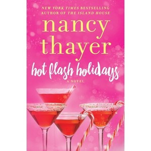 Hot Flash Holidays - (Hot Flash Club) by  Nancy Thayer (Paperback) - 1 of 1