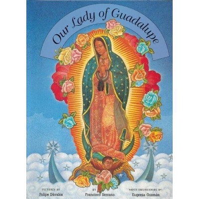 Our Lady of Guadalupe - by  Francisco Serrano (Hardcover)