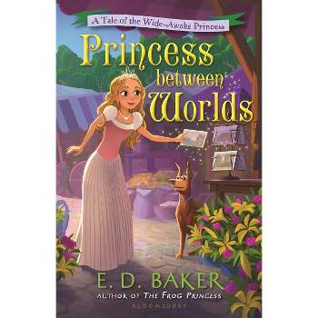 Princess Between Worlds - (Wide-Awake Princess) by  E D Baker (Paperback)