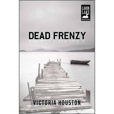 Dead Frenzy - (Loon Lake Mystery) by  Victoria Houston (Paperback)