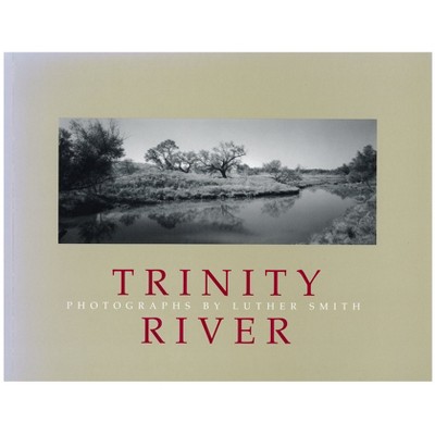 The Trinity River - by  Luther Smith (Paperback)