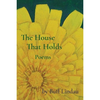 The House That Holds - by  Buff Lindau (Paperback)