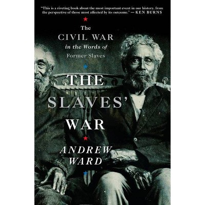 The Slaves' War - by  Andrew Ward (Paperback)