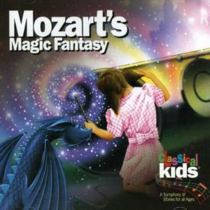 Classical Kids - Mozart's Magic Fantasy (CD) - 1 of 1